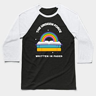 The Unseen Force Written In Pages - Unique and Bookish Design Baseball T-Shirt